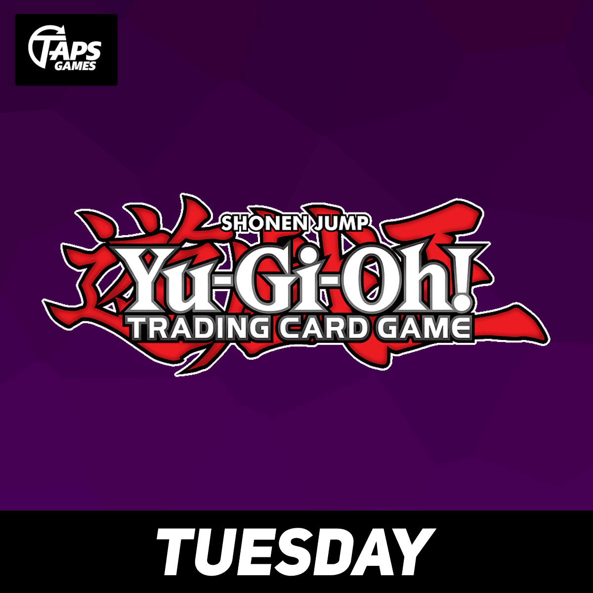 Yu-Gi-Oh! Event Entry (Tuesday/Thursday) Event Taps Games