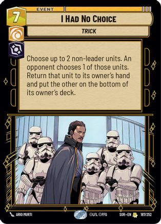 I Had No Choice (187/252)[Spark of Rebellion] Star Wars: Unlimited Single Disney
