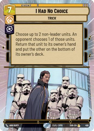 I Had No Choice (Hyperspace) (450)[Spark of Rebellion] Star Wars: Unlimited Single Disney
