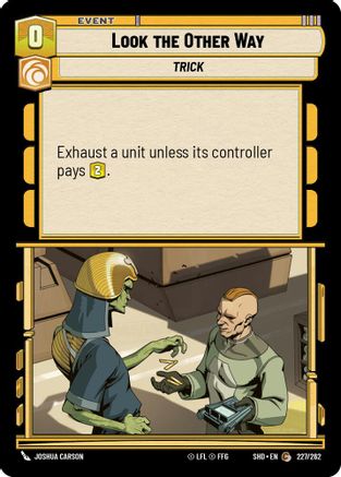 Look the Other Way (227/262)[Shadows of the Galaxy] Star Wars: Unlimited Single Disney
