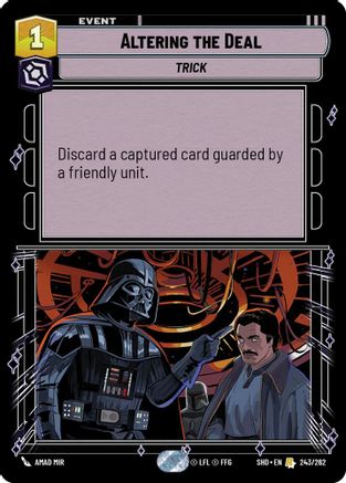 Altering the Deal (243/262)[Shadows of the Galaxy] Star Wars: Unlimited Single Disney