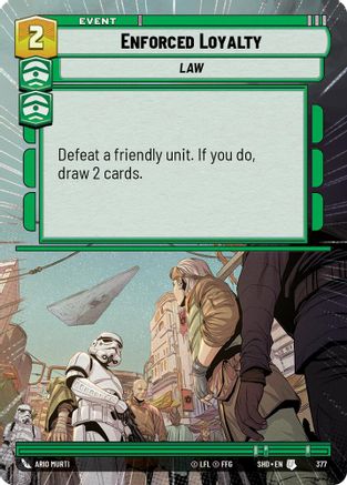 Enforced Loyalty (Hyperspace) (377)[Shadows of the Galaxy] Star Wars: Unlimited Single Disney