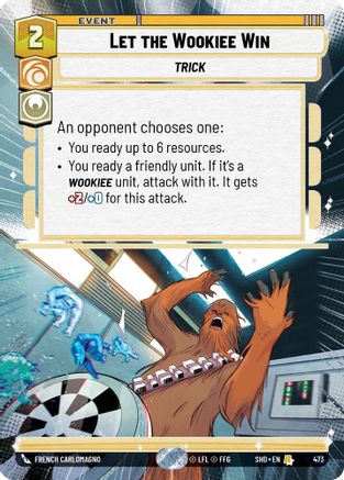 Let the Wookiee Win (Hyperspace) (473)[Shadows of the Galaxy] Star Wars: Unlimited Single Disney