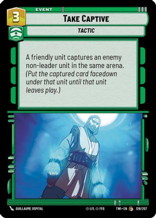 Take Captive (128/257) [Twilight of the Republic] Foil Star Wars: Unlimited Single Disney