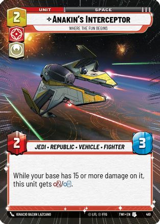 Anakin's Interceptor - Where the Fun Begins (Hyperspace) (410) [Twilight of the Republic] Foil Star Wars: Unlimited Single Disney