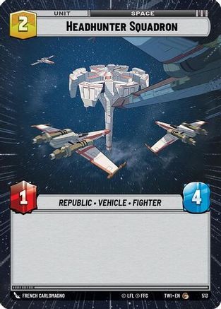 Headhunter Squadron (Hyperspace) (513) [Twilight of the Republic] Foil Star Wars: Unlimited Single Disney