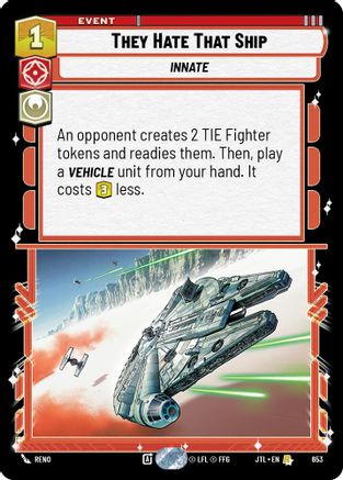 They Hate That Ship (Foil) (653) [Jump to Lightspeed] Foil Star Wars: Unlimited Single Disney