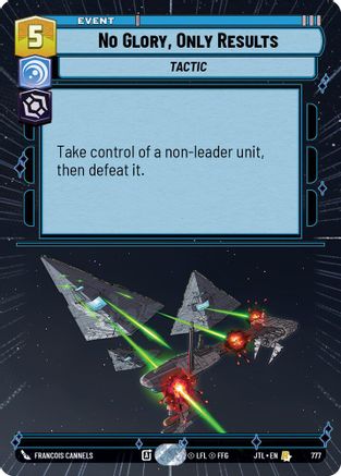No Glory, Only Results (Hyperspace Foil) (777) [Jump to Lightspeed] Foil Star Wars: Unlimited Single Disney