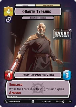 Darth Tyranus - Servant of Sidious (118) [Event Exclusive Promos] Star Wars: Unlimited Single Disney