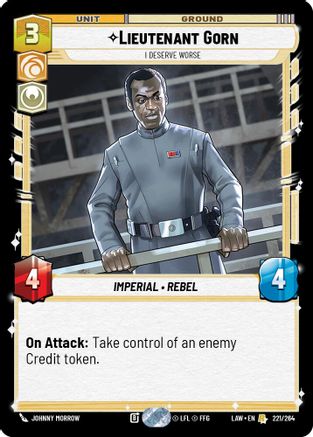 Lieutenant Gorn - I Deserve Worse (221/264) [A Lawless Time] Star Wars: Unlimited Single Disney