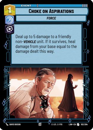 Choke on Aspirations (102/264) [A Lawless Time] Star Wars: Unlimited Single Disney