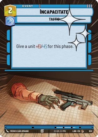 Incapacitate (Hyperspace Foil) (633) [A Lawless Time] Foil Star Wars: Unlimited Single Disney