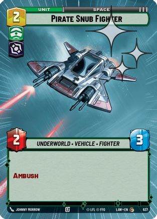 Pirate Snub Fighter (Hyperspace Foil) (637) [A Lawless Time] Foil Star Wars: Unlimited Single Disney