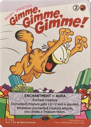 Gimme, Gimme, Gimme! - Shiny Impetus (SLD-7165) [Secret Lair] Drop Series MTG Single Wizards of the Coast