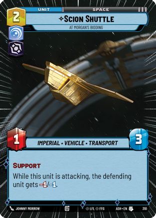 Scion Shuttle - At Morgan's Bidding (Hyperspace) (310) [Ashes of the Empire] Star Wars: Unlimited Single Disney
