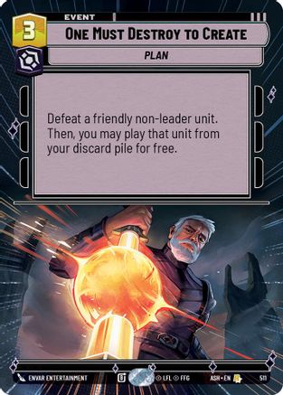 One Must Destroy to Create (Hyperspace) (511) [Ashes of the Empire] Star Wars: Unlimited Single Disney