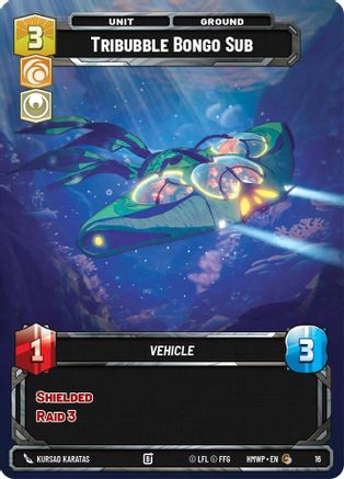 Tribubble Bongo Sub (16) [Homeworlds Weekly Play Promos] Star Wars: Unlimited Single Disney