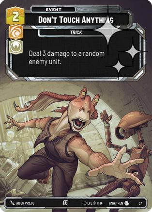 Don't Touch Anything (Foil) (37) [Homeworlds Weekly Play Promos] Foil Star Wars: Unlimited Single Disney