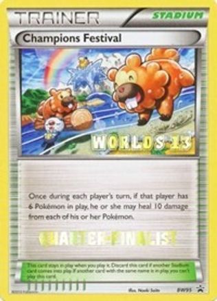 Champions Festival - BW95 (Worlds 13) [Quarter-Finalist] () [Promos: BW Promos] Pokemon Single Pokémon