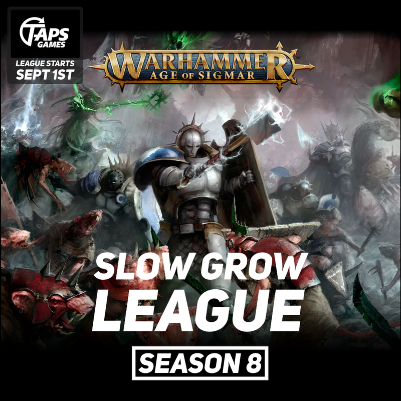 Warhammer Age of Sigmar: Slow Grow League Season 8 (Starts Sept 1st) Taps Games