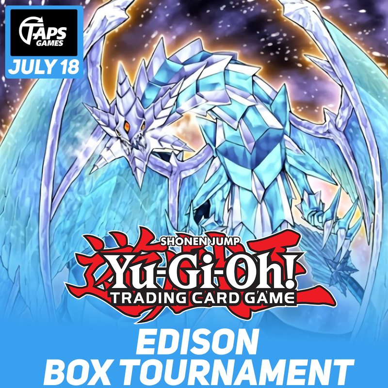 Yu-Gi-Oh Edison Box Tournament @ Taps Games (July 28th)
