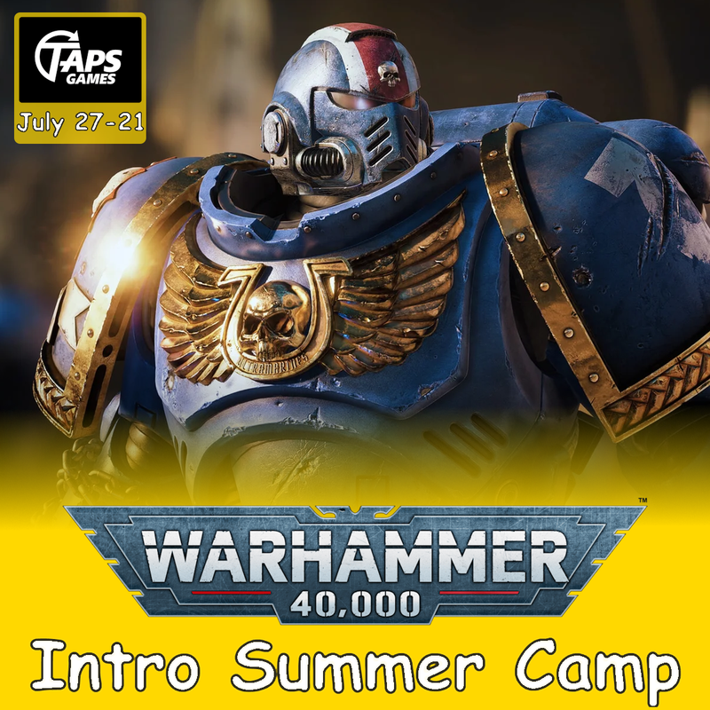 Warhammer 40K Intro Summer Camp - Registration (July 27-31) Taps Games