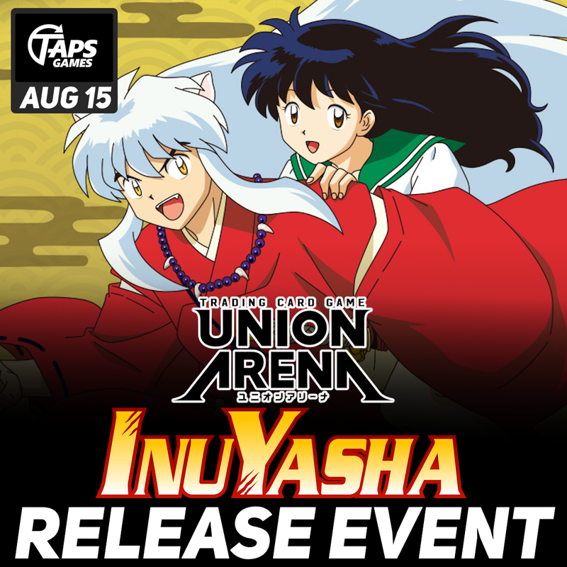 UNION ARENA Inuyasha Release Event @ Taps Games (August 15th) Event Taps Games