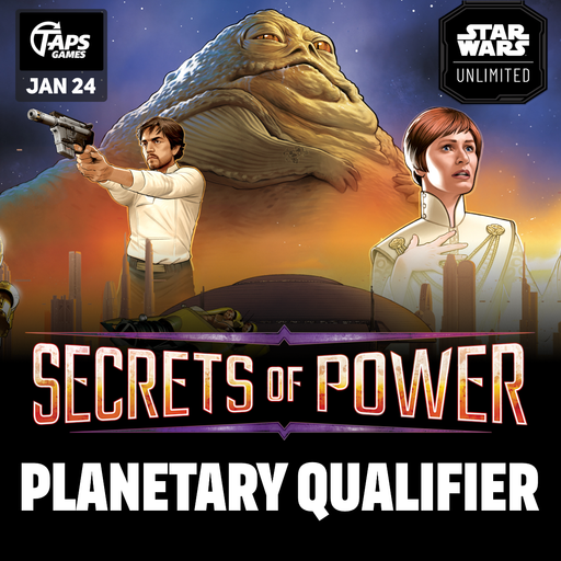 Star Wars Unlimited: Secrets of Power Planetary Qualifier @ Taps Games (January 24) Event Taps Games