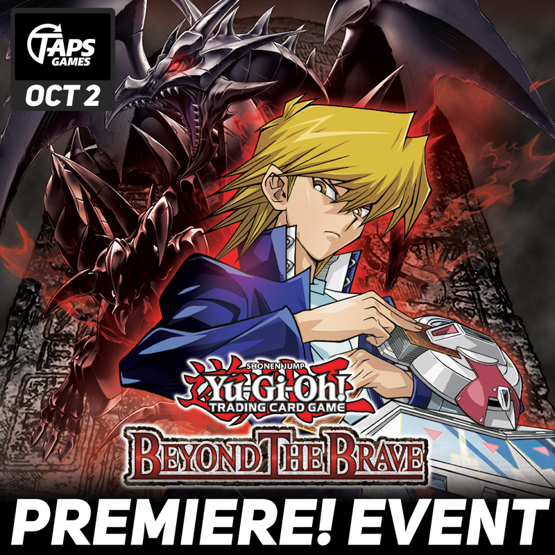Yu-Gi-Oh Beyond The Brave Premiere! Event @ Taps Games (October 2)