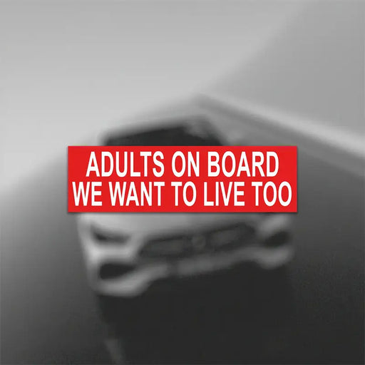 Vinyl Decal for Vehicles, "Adults On Board We Want To Live Too" Stickers, Pins & Patches Taps Imports