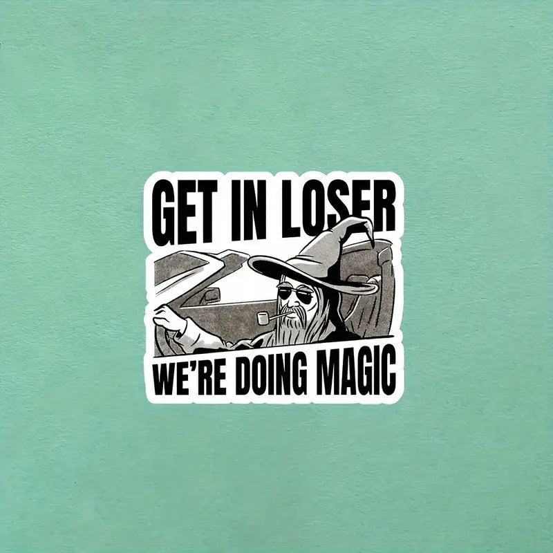 Vinyl Decal Sticker "Get In Loser, We're Doing Magic" Stickers, Pins & Patches Taps Imports