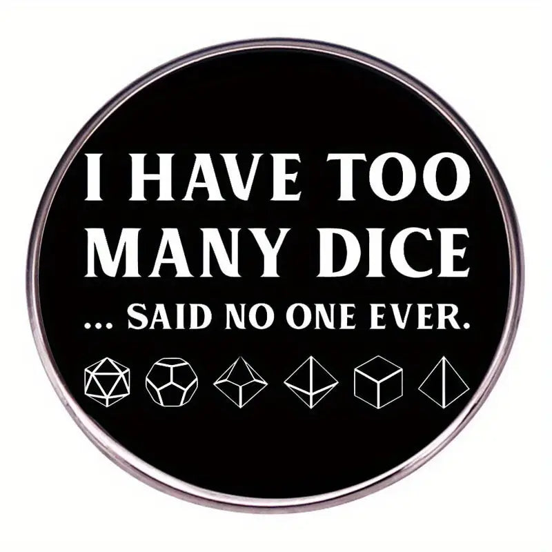 Enamel Pin - "I have to many dice" Misc Taps Imports