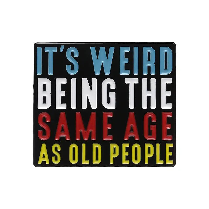 "It's Weird Being the Same Age as Old People" Enamel Pin Misc Taps Imports