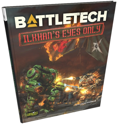 BattleTech: Ilkhan's Eyes Only (Hardcover) BattleTech Catalyst Game Labs